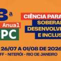 Reunião Anual da SBPC: “Ciência para todos: soberania, desenvolvimento e inclusão”.